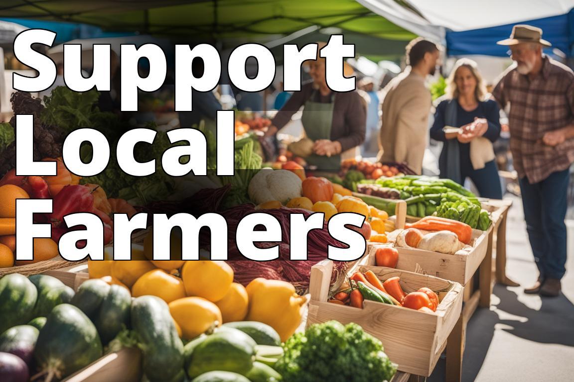 Embrace Sustainability: The Benefits of Shopping at Local Farmers’ Markets